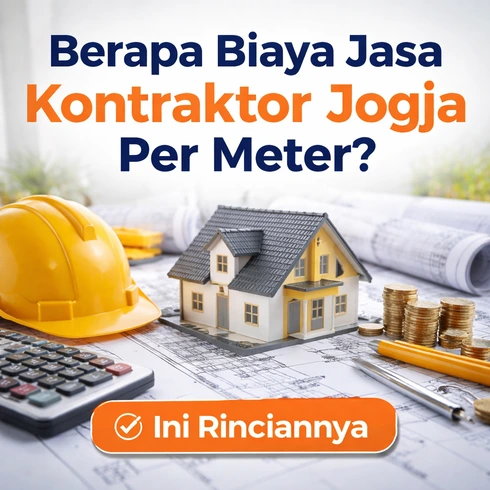 Berapa Biaya Jasa Kontraktor Jogja Per Meter? Ini Rinciannya